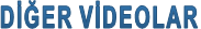 DİĞER VİDEOLAR